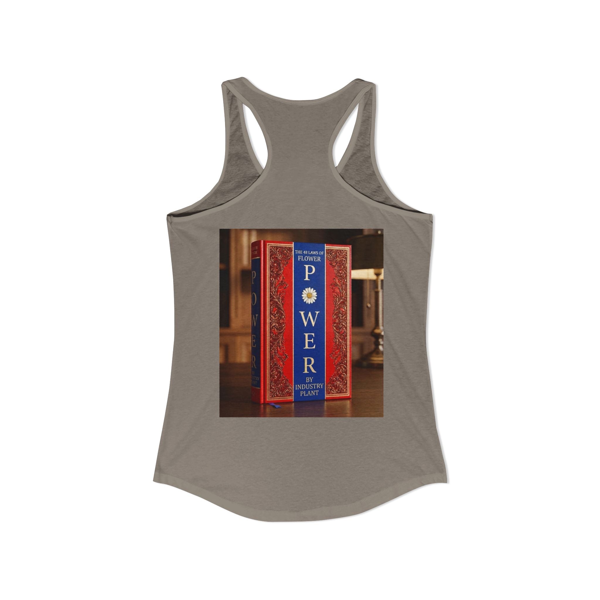 48 LAWS of FLOWER POWER Women's Ideal Racerback Tank by Industry Plant