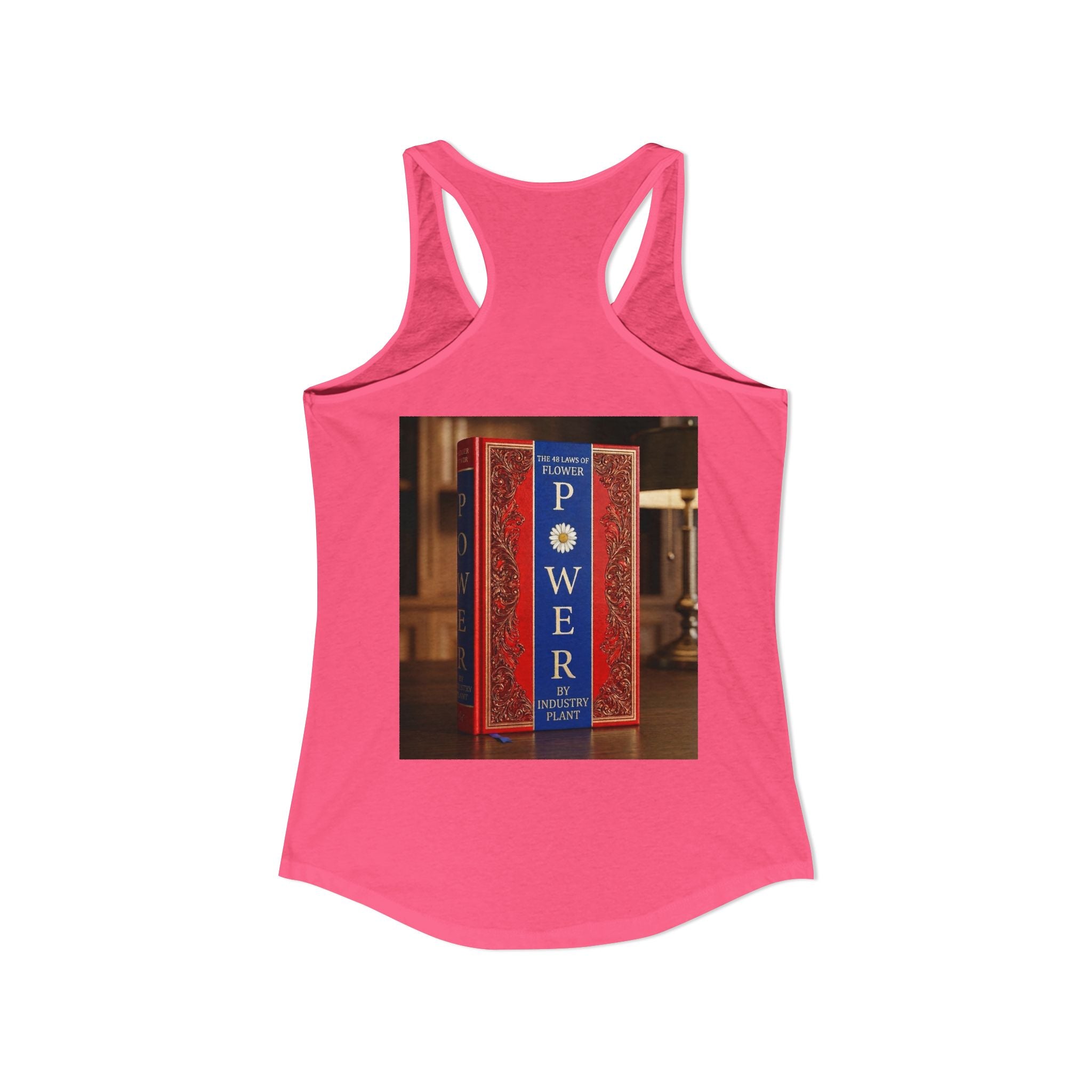 48 LAWS of FLOWER POWER Women's Ideal Racerback Tank by Industry Plant
