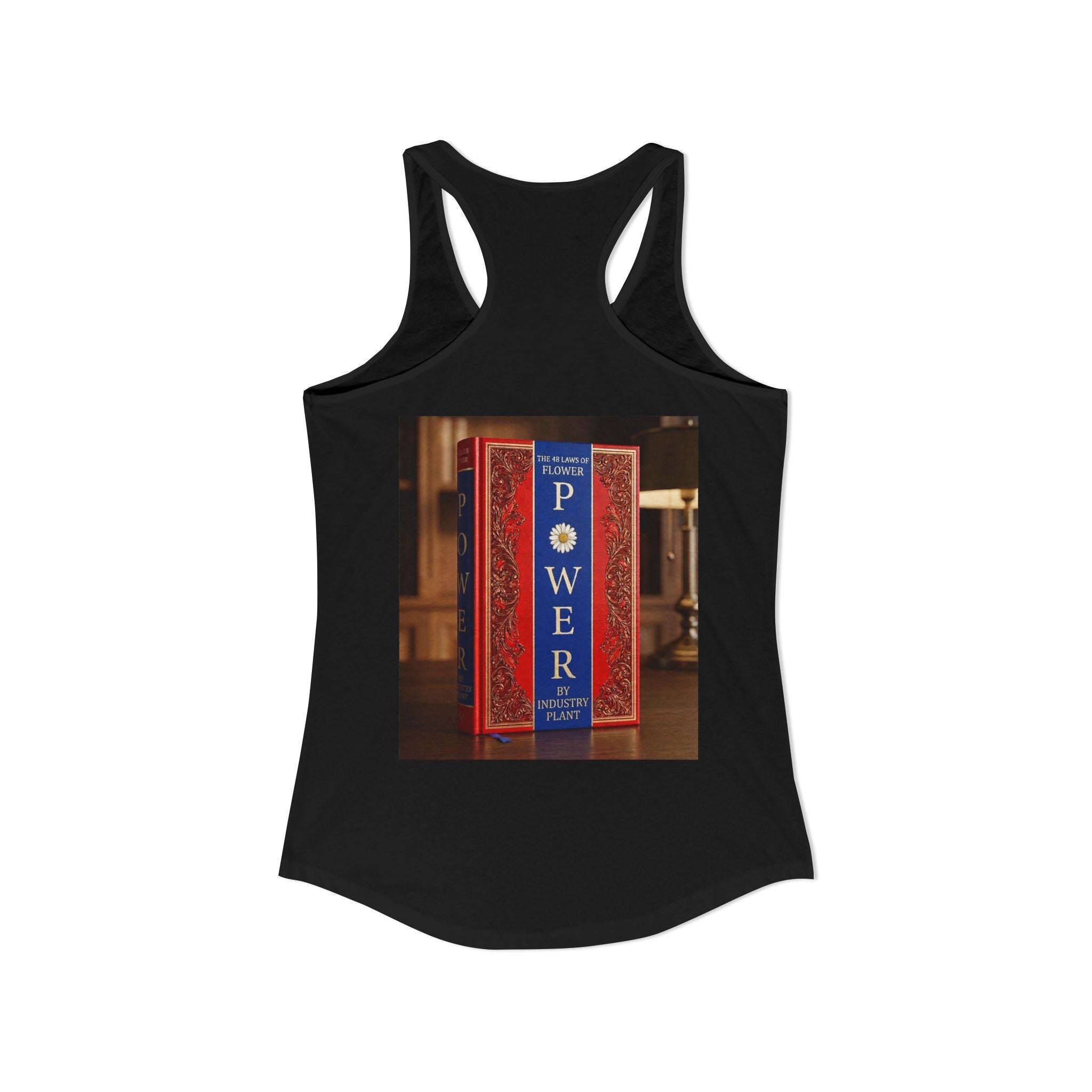 48 LAWS of FLOWER POWER Women's Ideal Racerback Tank by Industry Plant