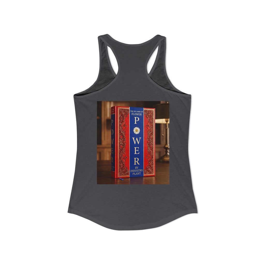 48 LAWS of FLOWER POWER Women's Ideal Racerback Tank by Industry Plant