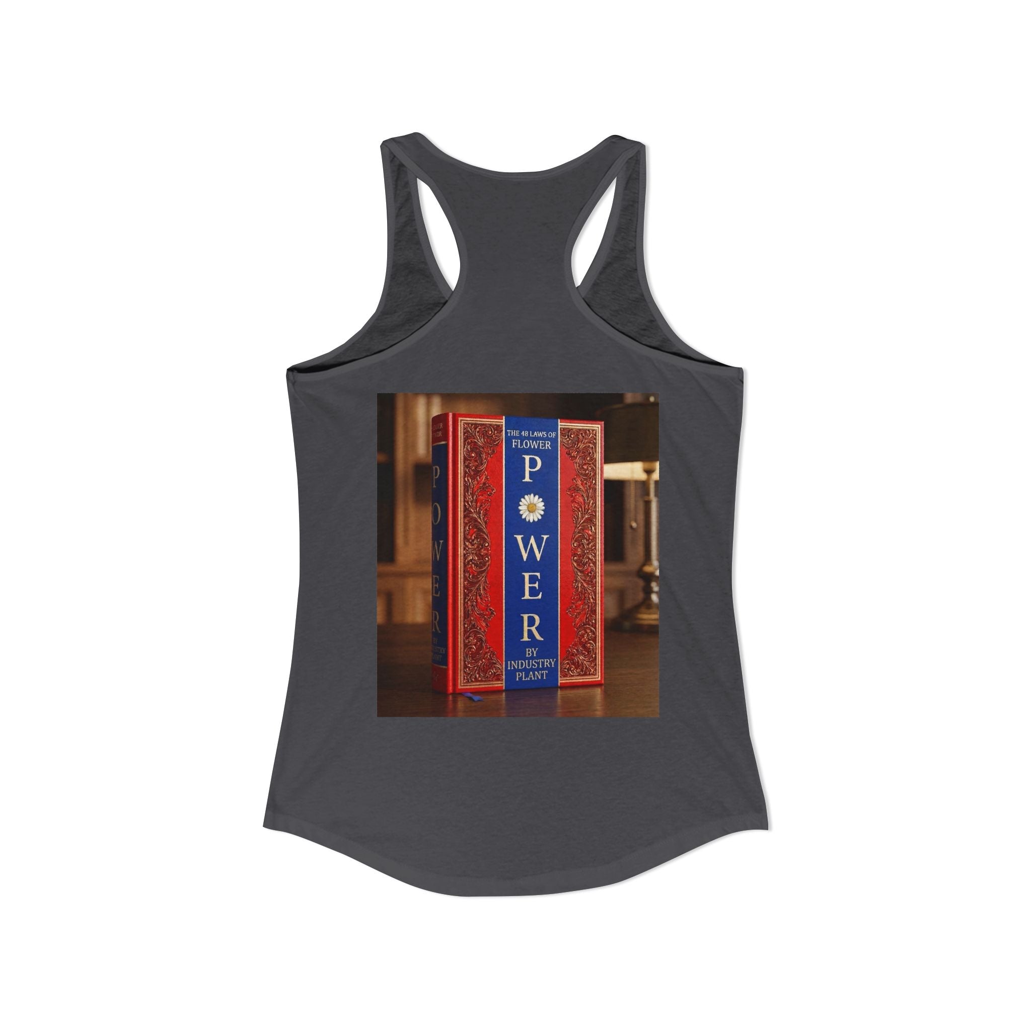 48 LAWS of FLOWER POWER Women's Ideal Racerback Tank by Industry Plant