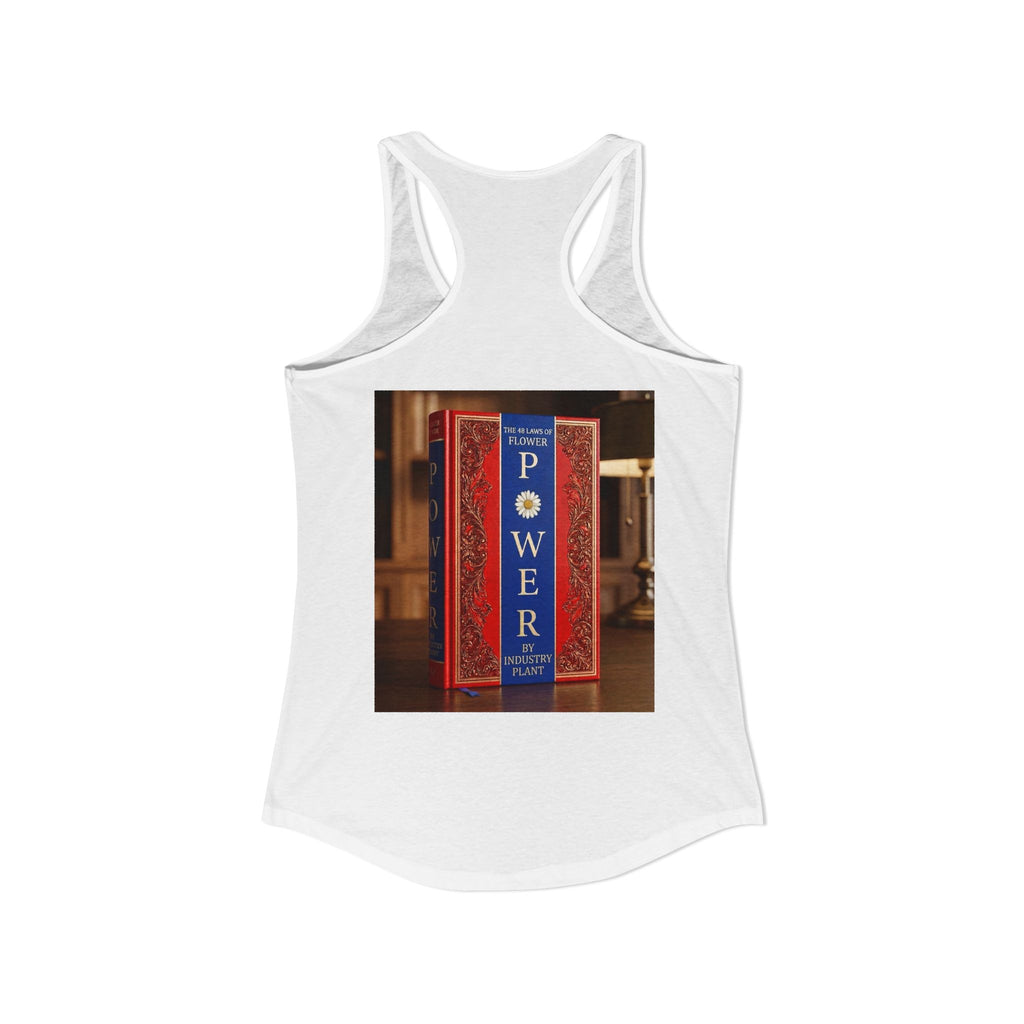 48 LAWS of FLOWER POWER Women's Ideal Racerback Tank by Industry Plant