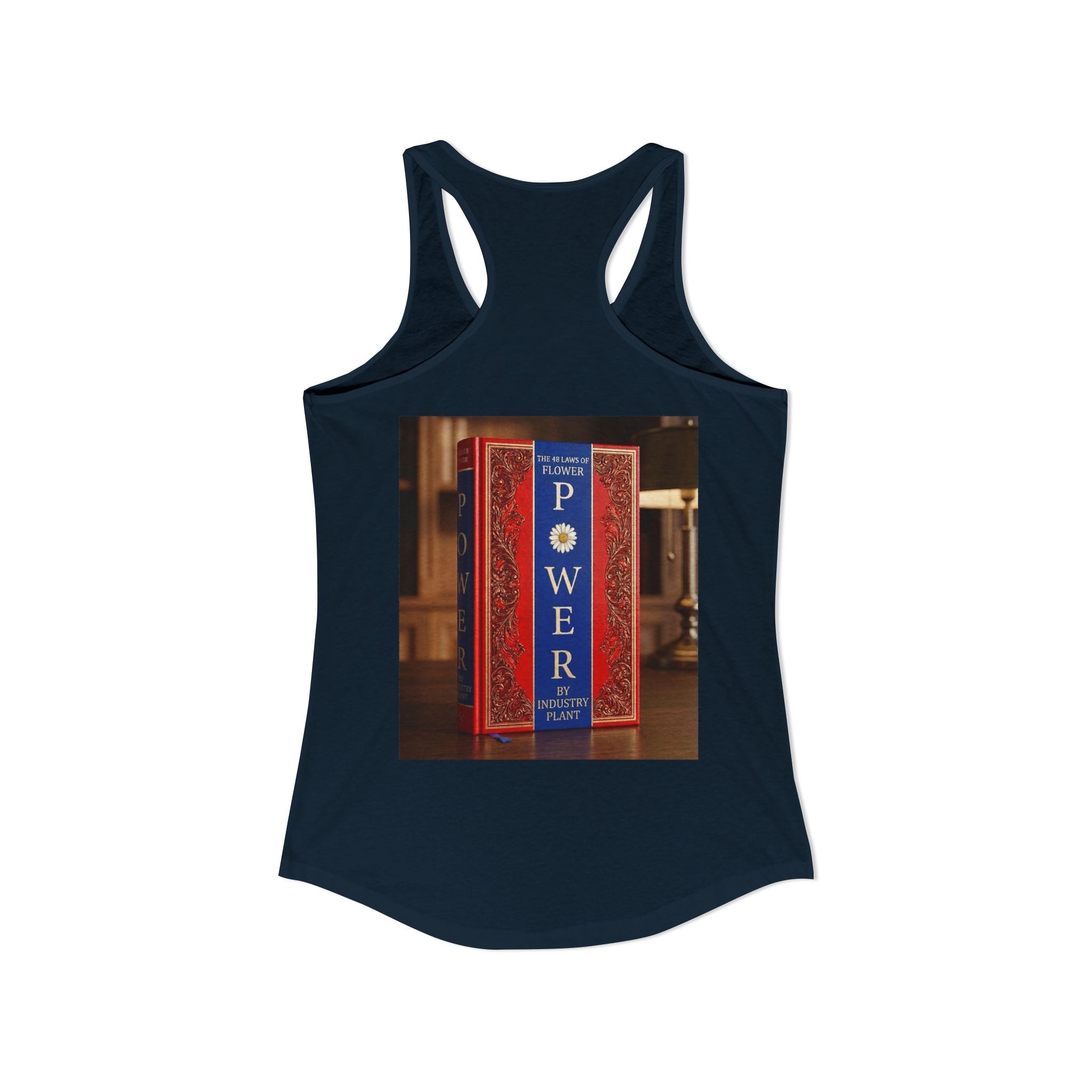 48 LAWS of FLOWER POWER Women's Ideal Racerback Tank by Industry Plant