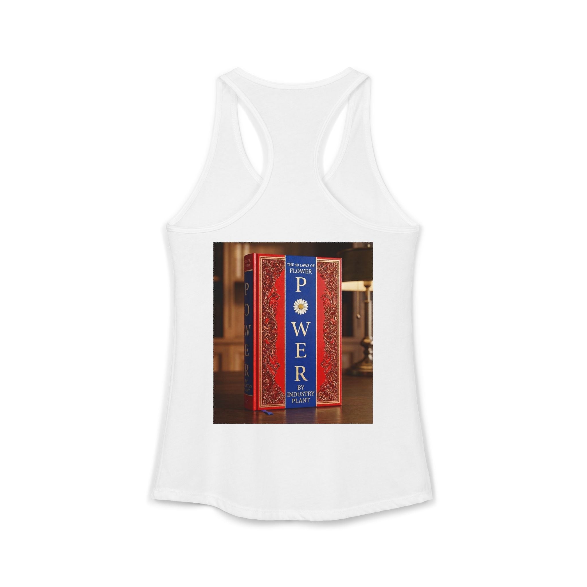 48 LAWS of FLOWER POWER Women's Ideal Racerback Tank by Industry Plant