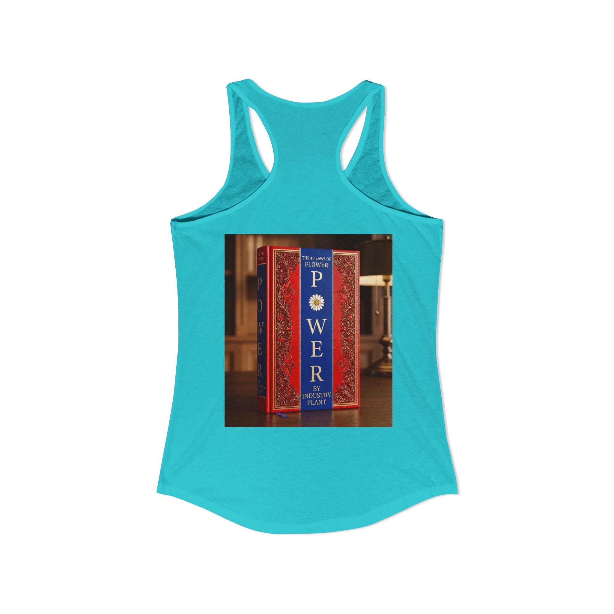 48 LAWS of FLOWER POWER Women's Ideal Racerback Tank by Industry Plant