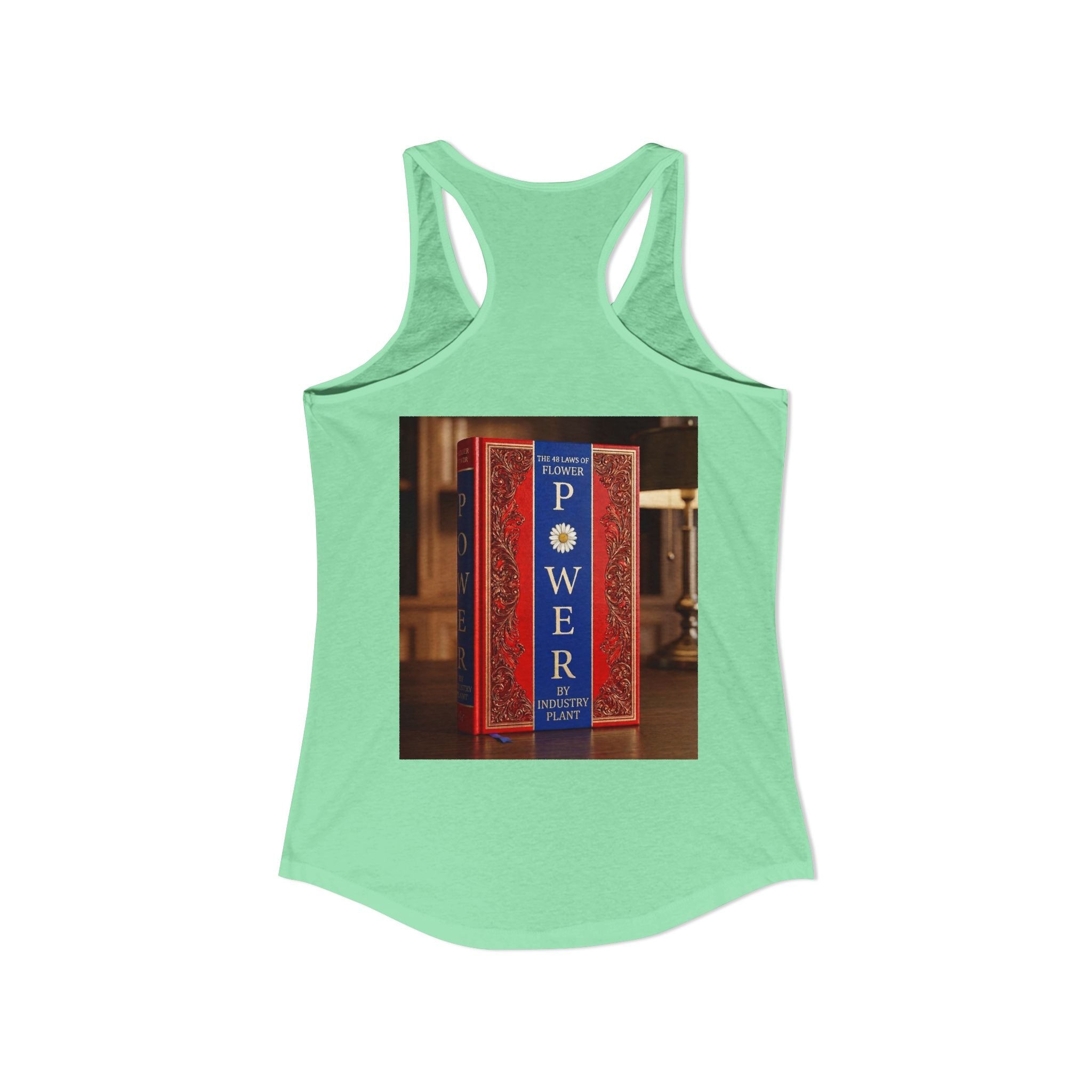 48 LAWS of FLOWER POWER Women's Ideal Racerback Tank by Industry Plant