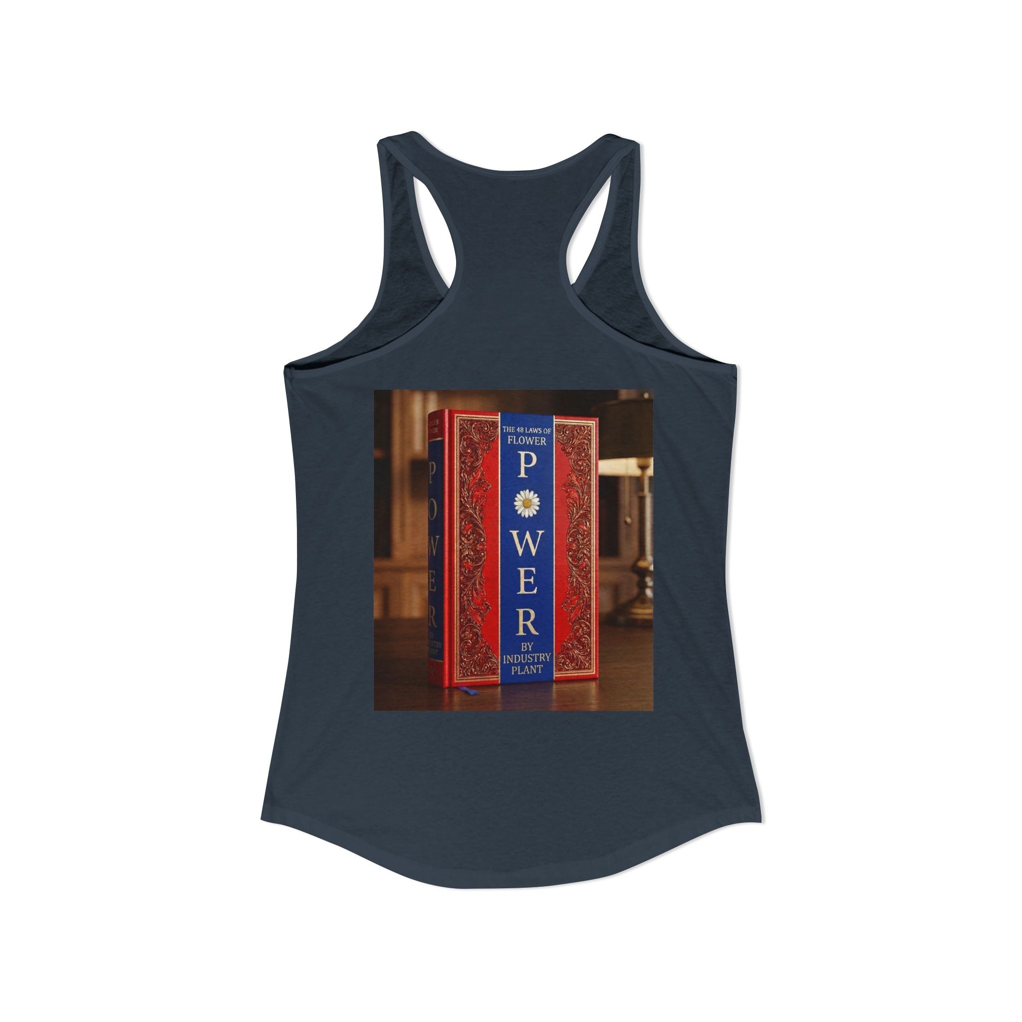 48 LAWS of FLOWER POWER Women's Ideal Racerback Tank by Industry Plant