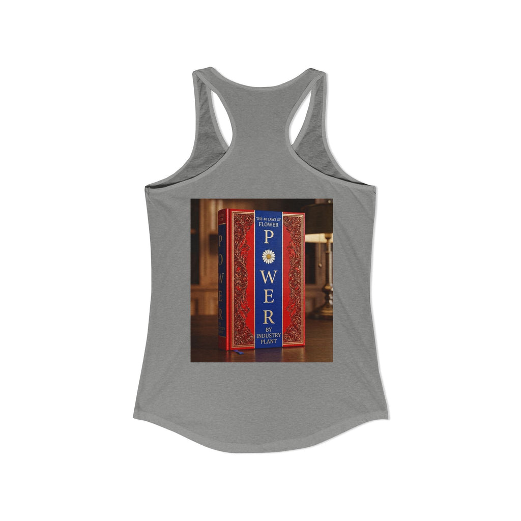 48 LAWS of FLOWER POWER Women's Ideal Racerback Tank by Industry Plant